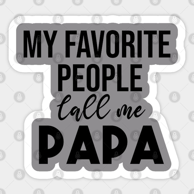 my favorite people call me papa T-Shirt Funny Fathers Day T-Shirt Sticker by krimaa